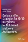 Design and Test Strategies for 2D/3D Integration for NoC-based Multicore Architectures - Book