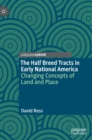 The Half Breed Tracts in Early National America : Changing Concepts of Land and Place - Book