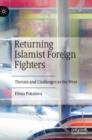Returning Islamist Foreign Fighters : Threats and Challenges to the West - Book