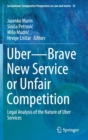 Uber-Brave New Service or Unfair Competition : Legal Analysis of the Nature of Uber Services - Book