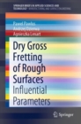 Dry Gross Fretting of Rough Surfaces : Influential Parameters - Book