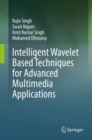 Intelligent Wavelet Based Techniques for Advanced Multimedia Applications - Book