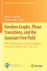 Random Graphs, Phase Transitions, and the Gaussian Free Field : PIMS-CRM Summer School in Probability, Vancouver, Canada, June 5-30, 2017 - Book