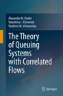 The Theory of Queuing Systems with Correlated Flows - Book