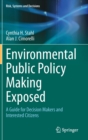 Environmental Public Policy Making Exposed : A Guide for Decision Makers and Interested Citizens - Book