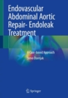 Endovascular Abdominal Aortic Repair- Endoleak Treatment : A Case-based Approach - Book
