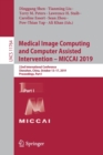 Medical Image Computing and Computer Assisted Intervention – MICCAI 2019 : 22nd International Conference, Shenzhen, China, October 13–17, 2019, Proceedings, Part I - Book