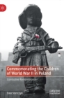 Commemorating the Children of World War II in Poland : Combative Remembrance - Book