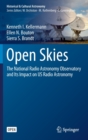 Open Skies : The National Radio Astronomy Observatory and Its Impact on US Radio Astronomy - Book