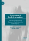 Transactional Radio Instruction : Improving Educational Outcomes for Children in Conflict Zones - Book