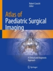 Atlas of Paediatric Surgical Imaging : A Clinical and Diagnostic Approach - Book