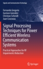 Signal Processing Techniques for Power Efficient Wireless Communication Systems : Practical Approaches for RF Impairments Reduction - Book