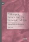 Philosophy, Humor, and the Human Condition : Taking Ridicule Seriously - Book