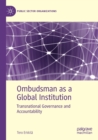 Ombudsman as a Global Institution : Transnational Governance and Accountability - Book