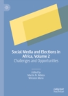 Social Media and Elections in Africa, Volume 2 : Challenges and Opportunities - eBook