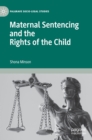Maternal Sentencing and the Rights of the Child - Book