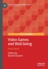 Video Games and Well-being : Press Start - Book