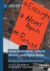 Social Movements, Cultural Memory and Digital Media : Mobilising Mediated Remembrance - Book