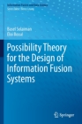 Possibility Theory for the Design of Information Fusion Systems - Book