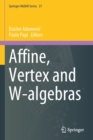 Affine, Vertex and W-algebras - Book