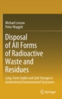 Disposal of All Forms of Radioactive Waste and Residues : Long-Term Stable and Safe Storage in Geotechnical Environmental Structures - Book