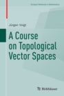 A Course on Topological Vector Spaces - Book
