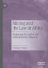 Mining and the Law in Africa : Exploring the social and environmental impacts - Book