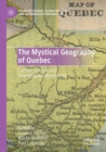 The Mystical Geography of Quebec : Catholic Schisms and New Religious Movements - Book