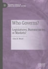 Who Governs? : Legislatures, Bureaucracies, or Markets? - Book