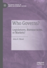 Who Governs? : Legislatures, Bureaucracies, or Markets? - Book