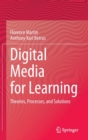 Digital Media for Learning : Theories, Processes, and Solutions - Book