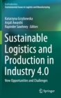 Sustainable Logistics and Production in Industry 4.0 : New Opportunities and Challenges - Book