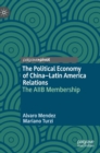 The Political Economy of China-Latin America Relations : The AIIB Membership - Book