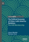 The Political Economy of China-Latin America Relations : The AIIB Membership - Book