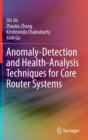 Anomaly-Detection and Health-Analysis Techniques for Core Router Systems - Book