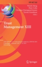 Trust Management XIII : 13th IFIP WG 11.11 International Conference, IFIPTM 2019, Copenhagen, Denmark, July 17-19, 2019, Proceedings - Book