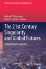 The 21st Century Singularity and Global Futures : A Big History Perspective - Book