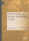 Politics of Oil and Nuclear Technology in Iran - Book