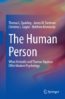 The Human Person : What Aristotle and Thomas Aquinas Offer Modern Psychology - Book