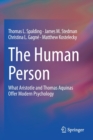 The Human Person : What Aristotle and Thomas Aquinas Offer Modern Psychology - Book
