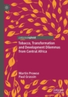 Tobacco, Transformation and Development Dilemmas from Central Africa - Book
