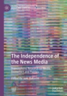 The Independence of the News Media : Francophone Research on Media, Economics and Politics - Book