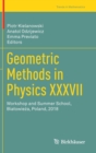 Geometric Methods in Physics XXXVII : Workshop and Summer School, Bialowieza, Poland, 2018 - Book