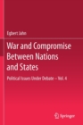 War and Compromise Between Nations and States : Political Issues Under Debate - Vol. 4 - Book
