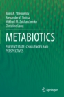 METABIOTICS : PRESENT STATE, CHALLENGES AND PERSPECTIVES - Book