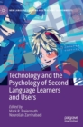 Technology and the Psychology of Second Language Learners and Users - Book