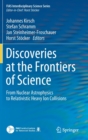 Discoveries at the Frontiers of Science : From Nuclear Astrophysics to Relativistic Heavy Ion Collisions - Book