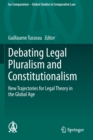 Debating Legal Pluralism and Constitutionalism : New Trajectories for Legal Theory in the Global Age - Book