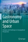 Gastronomy and Urban Space : Changes and Challenges in Geographical Perspective - Book