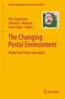 The Changing Postal Environment : Market and Policy Innovation - Book